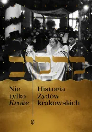 nie-tylko-kroke-historia-zydow-krakowskich-edyta-gawron-michal-galas