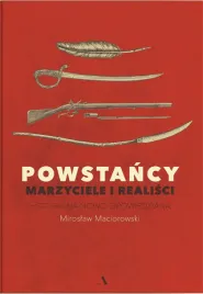 powstancy-marzyciele-i-realisci-historia-na-nowo-opowiedziana