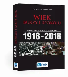 wiek-burzy-i-spokoju-kalendarium-dziejow-polski-1918-2018
