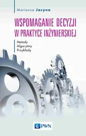 wspomaganie-decyzji-w-praktyce-inzynierskiej-metody-algorytmy-przyklady