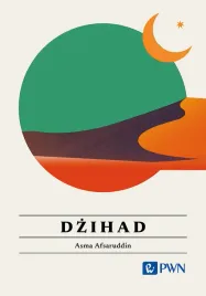 dzihad-wszystko-co-warto-wiedziec-asma-afsaruddin