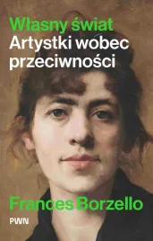 wlasny-swiat-artystki-wobec-przeciwnosci-frances-borzello