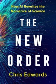 the-new-order-how-ai-rewrites-the-narrative-of-science-chris-edwards