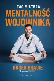 mentalnosc-wojownika-tao-mistrza-roger-gracie
