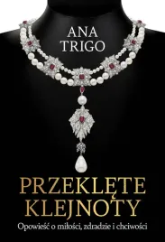 przeklete-klejnoty-opowiesc-o-milosci-zdradzie-i-chciwosci-ana-trigo