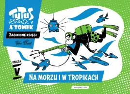 na-morzu-i-w-tropikach-tytus-romek-i-a-tomek-zaginione-ksiegi-tom-5