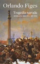 tragedia-narodu-rewolucja-rosyjska-1891-1924-orlando-figes