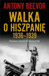 walka-o-hiszpanie-1936-1939-w-2023-antony-beevor-hanna-szczerkowska