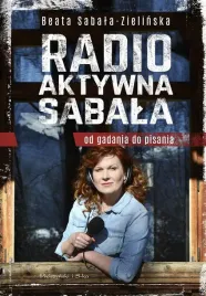 radio-aktywna-sabala-od-gadania-do-pisania-beata-sabala-zielinska