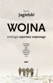 wojna-antologia-reportazu-wojennego-wojciech-jagielski