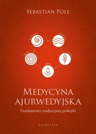 medycyna-ajurwedyjska-fundamenty-tradycyjnej-sebastian-pole