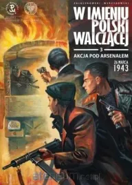 w-imieniu-polski-walczacej-t-3-akcja-pod-arsenalem
