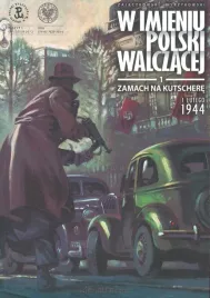 w-imieniu-polski-walczacej-t-1-zamach-na-kutschere-slawomir-zajaczkowski