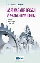 wspomaganie-decyzji-w-praktyce-inzynierskiej-marianna-jacyna