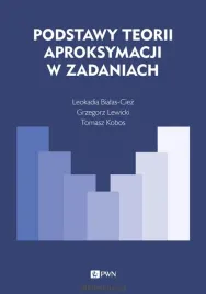 podstawy-teorii-aproksymacji-w-zadaniach-leokadia-bialas-ciez
