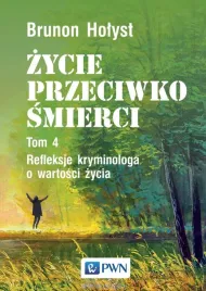 zycie-przeciwko-smierci-t-4-refleksje-kryminologa-brunon-holyst