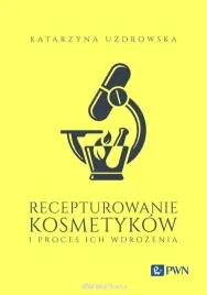 recepturowanie-kosmetykow-i-proces-ich-wdrozenia-katarzyna-uzdrowska