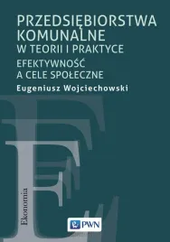 przedsiebiorstwa-komunalne-w-teorii-i-praktyce-eugeniusz-wojciechowski