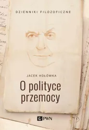 o-polityce-przemocy-jacek-holowka