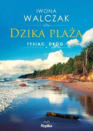 dzika-plaza-cykl-tysiac-drog-iwona-walczak-powiesc