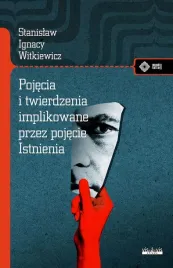 pojecia-i-twierdzenia-implikowane-przez-pojecie-istnienia-witkacy