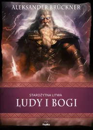 starozytna-litwa-ludy-i-bogi-aleksander-bruckner-mitologia