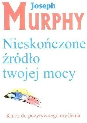 nieskonczone-zrodlo-twojej-mocy-joseph-murphy