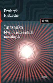 nietzsche-jutrzenka-mysli-o-przesadach-moralnych