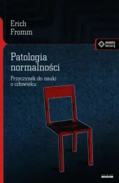 erich-fromm-patologia-normalnosci-przyczynek-do