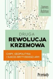 druga-rewolucja-krzemowa-chipy-geopolityka-i-sukces-brytyjskiego-arm