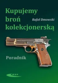 kupujemy-bron-kolekcjonerska-poradnik-rafal-dmowski-wkl