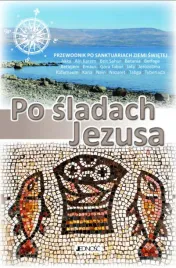 po-sladach-jezusa-przewodnik-po-sanktuariach-ziemii-swietej