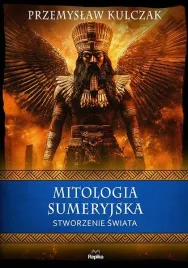 mitologia-sumeryjska-stworzenie-swiata-przemyslaw-kulczak