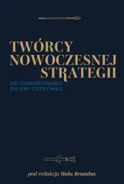 tworcy-nowoczesnej-strategii-od-starozytnosci-do-ery-cyfrowej