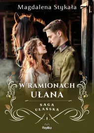 w-ramionach-ulana-saga-ulanska-tom-1-magdalena-stykala