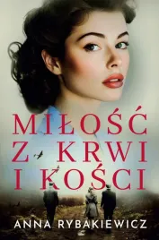 milosc-z-krwi-i-kosci-anna-rybakiewicz