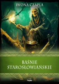 basnie-staroslowianskie-iwona-czapla-seria-wierzenia-i-zwyczaje