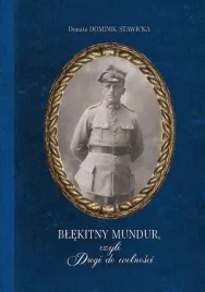 blekitny-mundur-czyli-drogi-do-wolnosci-donata-dominik-stawicka