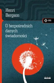 o-bezposrednich-danych-swiadomosci-henri-bergson-meandry-kultury