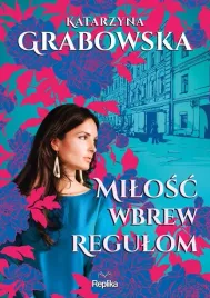 milosc-wbrew-regulom-k-grabowska-cykl-kolory-przyjazni
