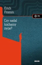 czy-nadal-kochamy-zycie-erich-fromm