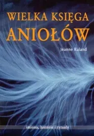 wielka-ksiega-aniolow-imiona-historie-i-rytualy-jeanne-ruland