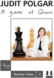 a-game-of-queens-judit-polgar-teaches-chess-3-twarda-okladka