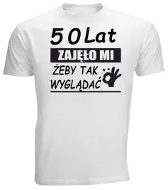 koszulka-50-lat-zajelo-mi-zeby-tak-wygladac