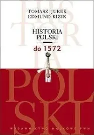 historia-polski-do-1572-tomasz-jurek-edmund-kizik