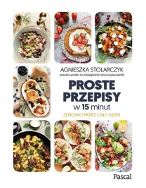 proste-przepisy-w-15-minut-agnieszka-stolarczyk
