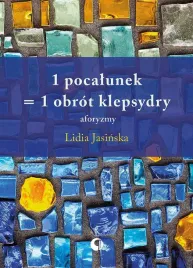 1-pocalunek-1-obrot-klepsydry-aforyzmy-lidia-jasinska