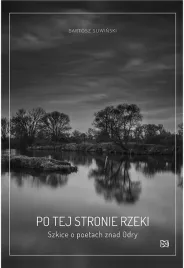 po-tej-stronie-rzeki-szkice-o-poetach-znad-odry-bartosz-suwinski