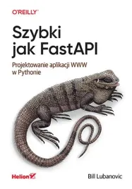 szybki-jak-fastapi-projektowanie-aplikacji-www-w-pythonie-bill-lubanovic