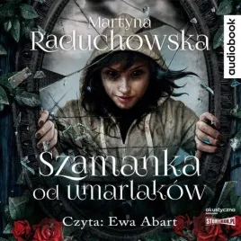 szamanka-od-umarlakow-audiobook-martyna-raduchowska
